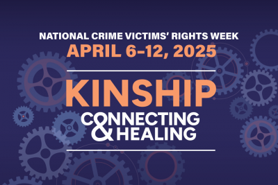 National Crime Victims’ Rights Week (NCVRW) is April 6 – 12, 2025